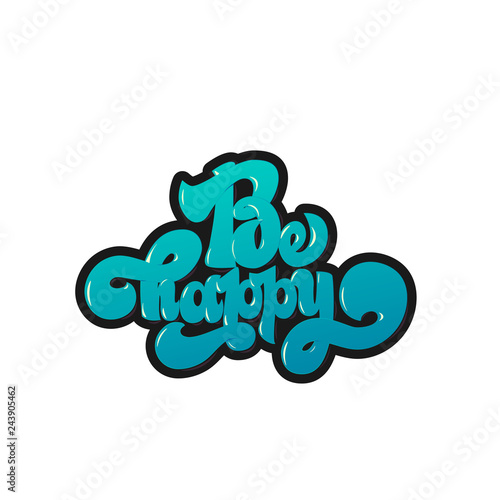 Be happy greating card hand lettering text, brush ink calligraphy, vector type design.