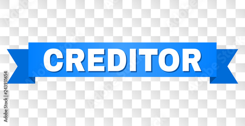 CREDITOR text on a ribbon. Designed with white title and blue tape. Vector banner with CREDITOR tag on a transparent background.