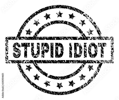 STUPID IDIOT stamp seal watermark with distress style. Designed with rectangle, circles and stars. Black vector rubber print of STUPID IDIOT tag with grunge texture.