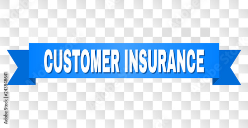 CUSTOMER INSURANCE text on a ribbon. Designed with white caption and blue tape. Vector banner with CUSTOMER INSURANCE tag on a transparent background.