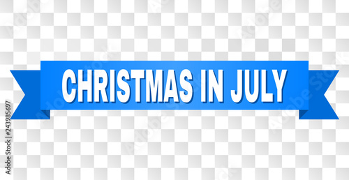 CHRISTMAS IN JULY text on a ribbon. Designed with white caption and blue stripe. Vector banner with CHRISTMAS IN JULY tag on a transparent background.
