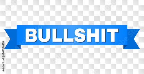 BULLSHIT text on a ribbon. Designed with white caption and blue tape. Vector banner with BULLSHIT tag on a transparent background.