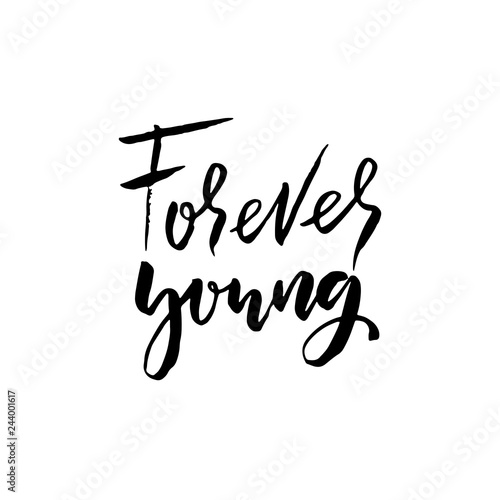 Forever young. Hand drawn brush lettering. Modern calligraphy. Ink vector illustration.