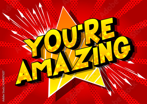 You're Amazing - Vector illustrated comic book style phrase on abstract background.