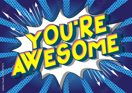 You're Awesome - Vector illustrated comic book style phrase on abstract background.