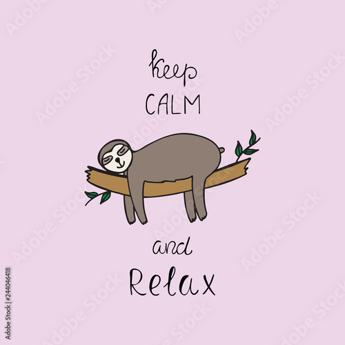 Keep calm and relax words with cute hand drawn sloth. 