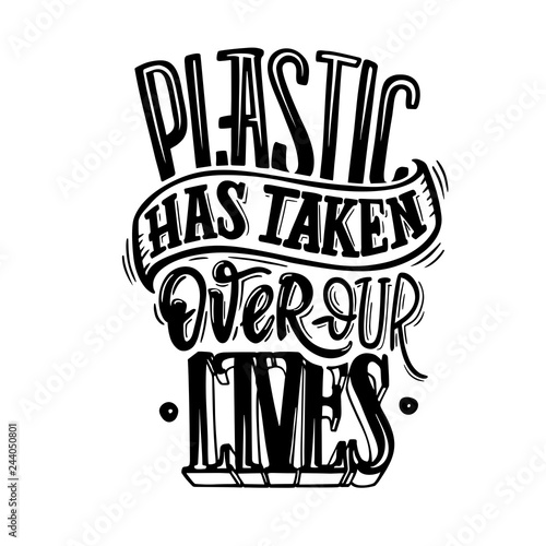 Plastic has taken over our lives. Poster, concept of irresponsible consumption and pollution of the planet