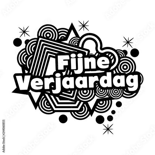 Happy Birthday in Dutch. fijne verjaardag