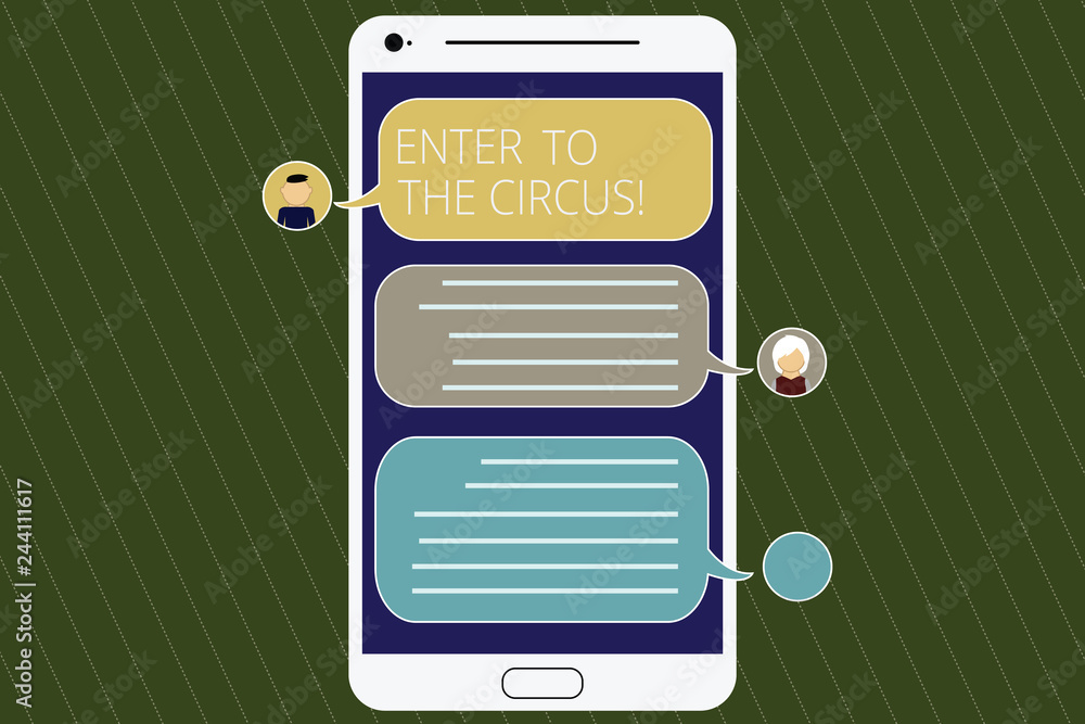 Fototapeta premium Word writing text Enter To The Circus. Business concept for Go to the show festival recreation entertainment Mobile Messenger Screen with Chat Heads and Blank Color Speech Bubbles