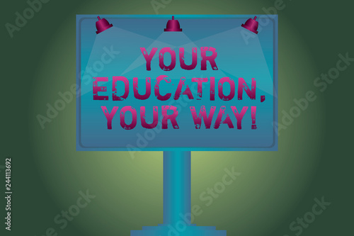 Conceptual hand writing showing Your Education Your Way. Business photo showcasing Educational background knowledge gives direction Blank Lamp Lighted Color Signage Outdoor Ads Mounted on Leg
