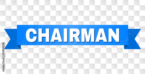 CHAIRMAN text on a ribbon. Designed with white caption and blue tape. Vector banner with CHAIRMAN tag on a transparent background.