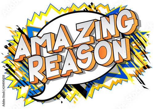 Amazing Reason - Vector illustrated comic book style phrase on abstract background.