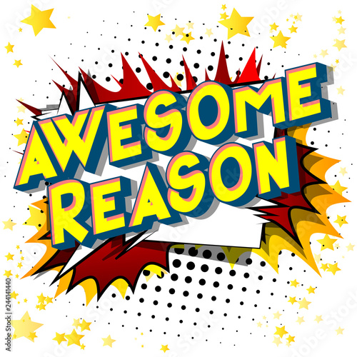 Awesome Reason - Vector illustrated comic book style phrase on abstract background.