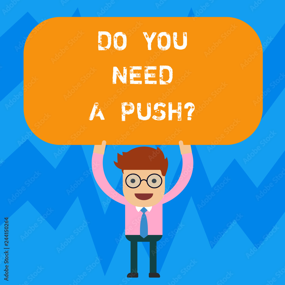 Word writing text Do You Need A Pushquestion. Business concept for Tell us if you can use help motivation from us Man Standing Holding Above his Head Blank Rectangular Colored Board Word writing text Do You Need A Pushquestion. Business concept for Tell us if you can use help motivation from us Man Standing Holding Above his Head Blank Rectangular Colored Board