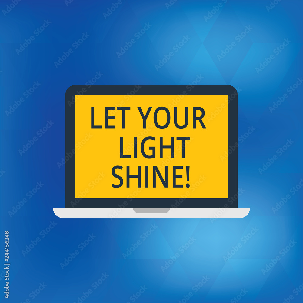 Writing note showing Let Your Light Shine. Business photo showcasing Always be brilliant inspiring fabulous positive Laptop Monitor Personal Computer Tablet Screen Text Space Writing note showing Let Your Light Shine. Business photo showcasing Always be brilliant inspiring fabulous positive Laptop Monitor Personal Computer Tablet Screen Text Space