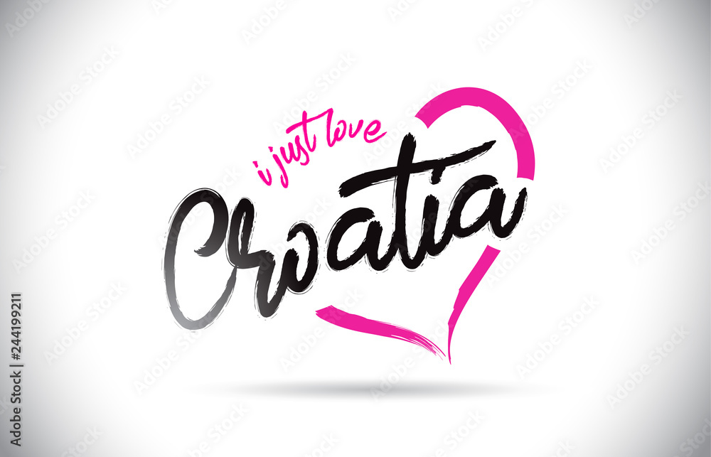 Fototapeta premium Croatia I Just Love Word Text with Handwritten Font and Pink Heart Shape.
