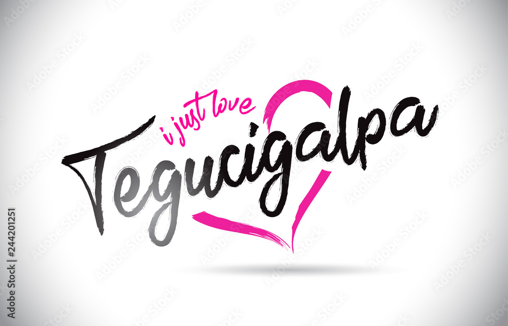 Tegucigalpa I Just Love Word Text with Handwritten Font and Pink Heart Shape.