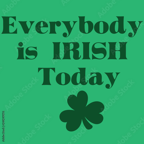 St Patty-Everybody is IRISH