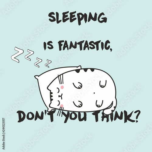 Cute Vector illustration with anime kawaii sleeping cat. With lettering sleeping is fantastic, don't you think. Fashion print for pajamas or t shirt. Good night