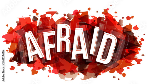 Afraid word, vector creative illustration.
