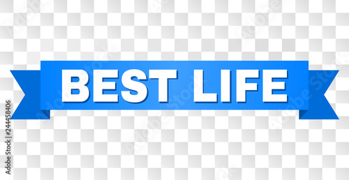 BEST LIFE text on a ribbon. Designed with white title and blue stripe. Vector banner with BEST LIFE tag on a transparent background.
