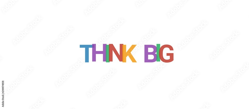 Think big word concept Think big word concept