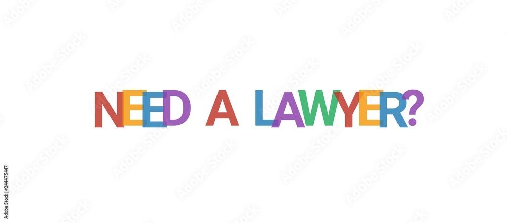 Need a lawyer? word concept Need a lawyer? word concept