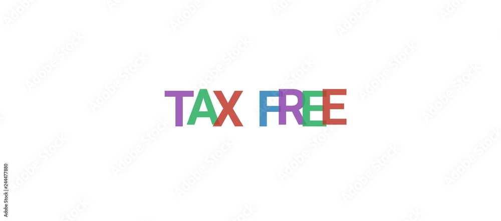 Tax Free word concept Tax Free word concept