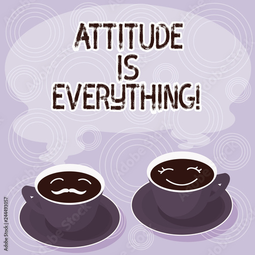 Text sign showing Attitude Is Everything. Conceptual photo understanding persuades our attitude about thing Sets of Cup Saucer for His and Hers Coffee Face icon with Blank Steam