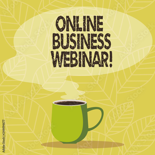Conceptual hand writing showing Online Business Webinar. Business photo showcasing Seminar that carried over the Web Video conference Mug of Hot Coffee with Blank Color Speech Bubble Steam icon