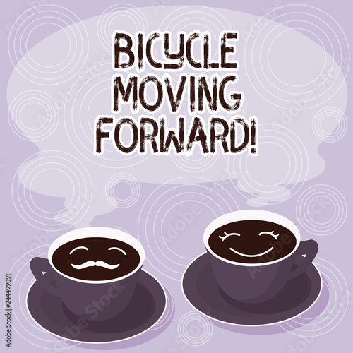 Text sign showing Bicycle Moving Forward. Conceptual photo To keep your balance  you must keep moving forward Sets of Cup Saucer for His and Hers Coffee Face icon with Blank Steam