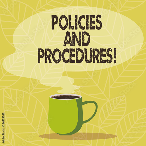 Conceptual hand writing showing Policies And Procedures. Business photo showcasing Set of rules guidelines created by any organization Mug of Hot Coffee with Blank Color Speech Bubble Steam icon