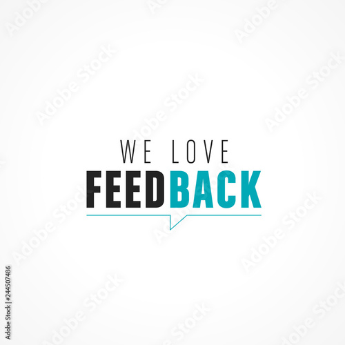 we love feedback