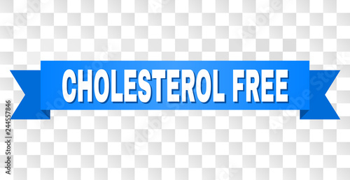 CHOLESTEROL FREE text on a ribbon. Designed with white caption and blue stripe. Vector banner with CHOLESTEROL FREE tag on a transparent background.