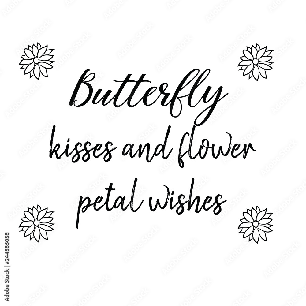 Butterfly kisses and flower petal wishes. Calligraphy saying for print. Vector Quote for typography and Social media post. Modern Inspiration Design Butterfly kisses and flower petal wishes. Calligraphy saying for print. Vector Quote for typography and Social media post. Modern Inspiration Design