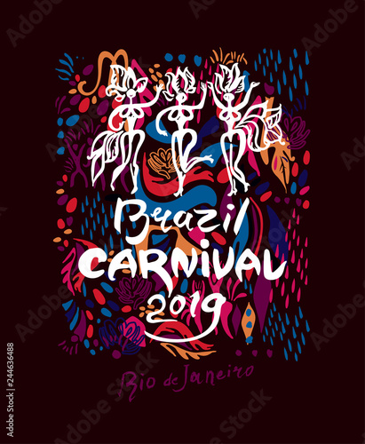 Brazil Carnival 2019. Beautiful art poster bright painting and  handwritten logo with figures of samba dancers. Vector graphic pattern imitation of painting brush. 
