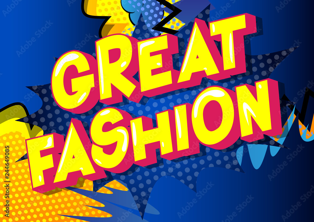 Great Fashion - Vector illustrated comic book style phrase on abstract background.