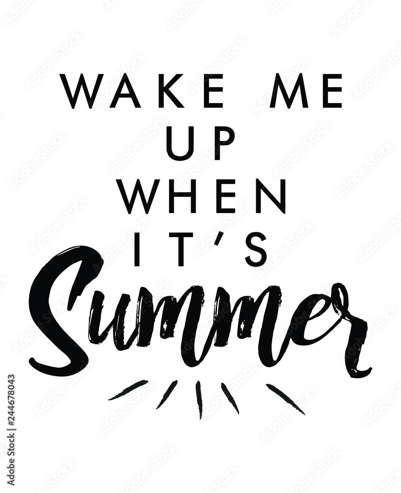 Obraz premium Wake me up when it's summer quote with handwriting in black and white,vector.