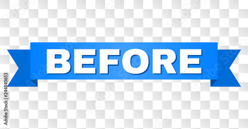 BEFORE text on a ribbon. Designed with white caption and blue tape. Vector banner with BEFORE tag on a transparent background.
