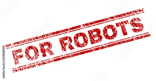 FOR ROBOTS seal print with corroded effect. Red vector rubber print of FOR ROBOTS text with retro texture. Text caption is placed between double parallel lines.
