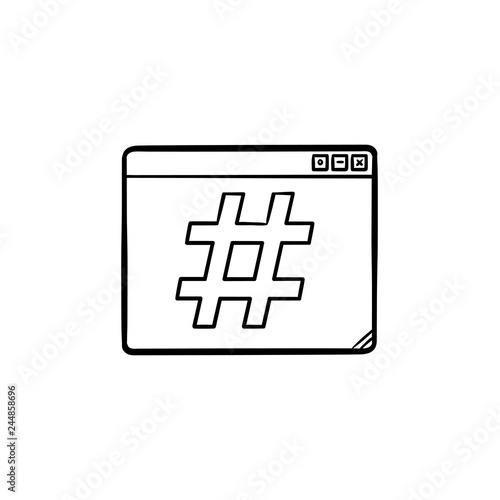 Browser window with hashtag hand drawn outline doodle icon. Chat and communicaton, blog, social media concept. Vector sketch illustration for print, web, mobile and infographics on white background.
