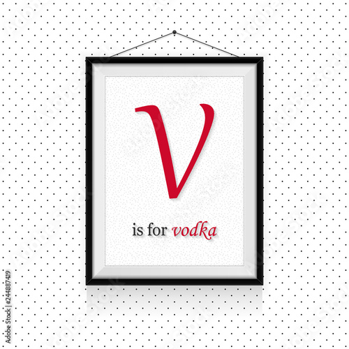 Alcohol expressions ABC in frame hanged on the wall - V letter is for vodka