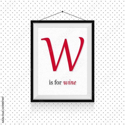 Alcohol expressions ABC in frame hanged on the wall - W letter is for wine