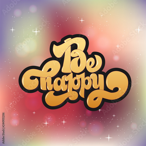 Be happy greating card hand lettering text, brush ink calligraphy, vector type design.