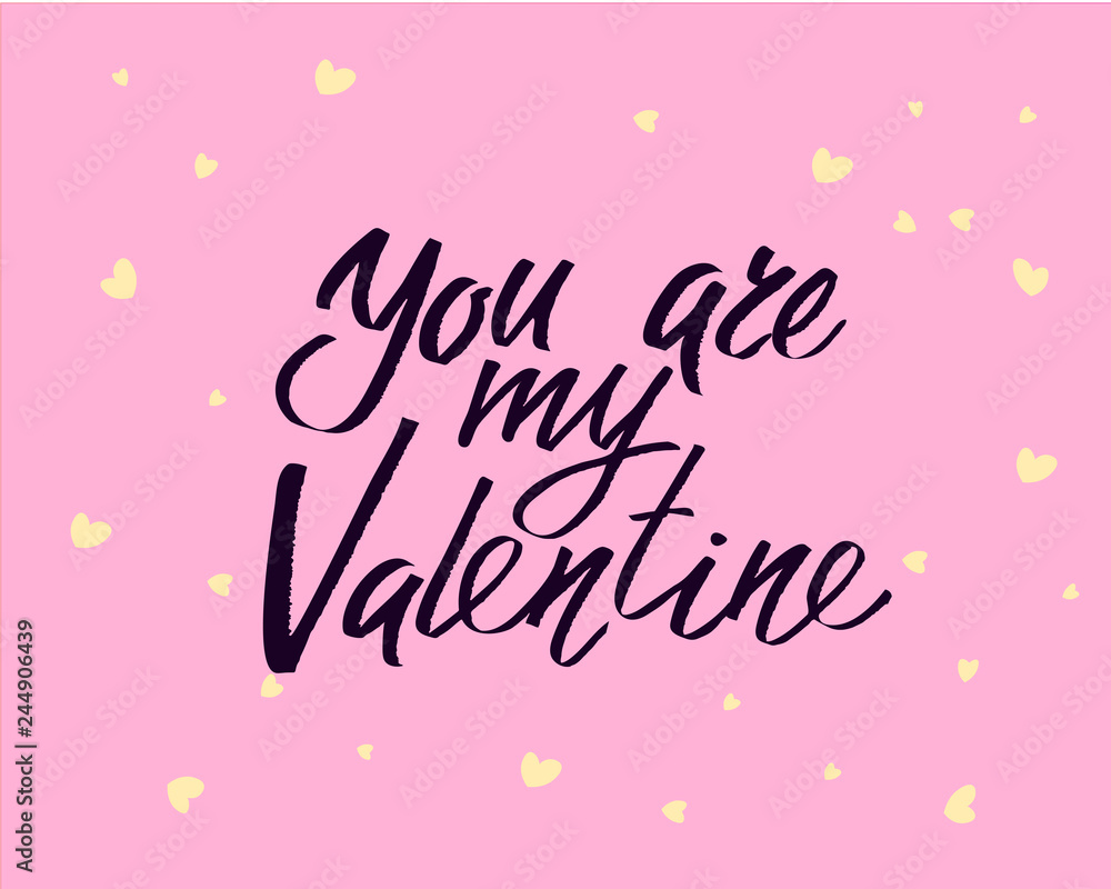 You are my Valentine, hand written lettering. Romantic love calligraphy card inscription Valentine day You are my Valentine, hand written lettering. Romantic love calligraphy card inscription Valentine day