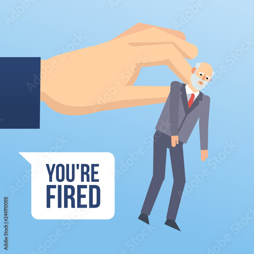 Big hand holds old man. You are fired words. Old man gets fired from job. Flat design vector illustration
