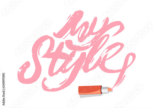Slogan my style in lettering with pomade or lipstick. Vector illustration design.