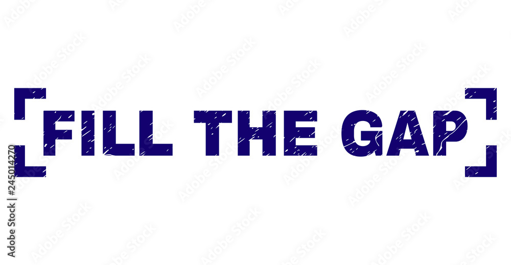 FILL THE GAP text seal imprint with distress texture. Text label is placed between corners. Blue vector rubber print of FILL THE GAP with corroded texture. FILL THE GAP text seal imprint with distress texture. Text label is placed between corners. Blue vector rubber print of FILL THE GAP with corroded texture.