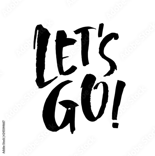 Let's go vector lettering card.Handwritten modern brush calligraphy for invitation and greeting card