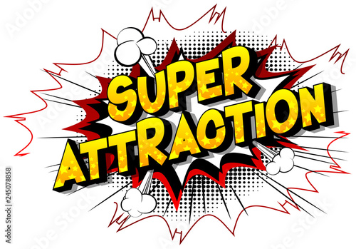 Super Attraction - Vector illustrated comic book style phrase on abstract background.